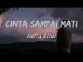Lirik lagu Cinta Sampai Mati - Raffa Affar