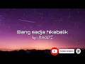 Lagu BANG SADJA HIKABALIK lyrics by : NHADZ