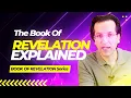 The Book Of Revelation Explained Get the Big Picture