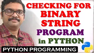 CHECKING FOR BINARY STRING PROGRAM IN PYTHON BINARY STRING CHECK PROGRAM IN PYTHON