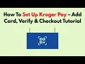 How To Set Up Kroger Pay 2026 - Add Card Verify Checkout Tutorial
