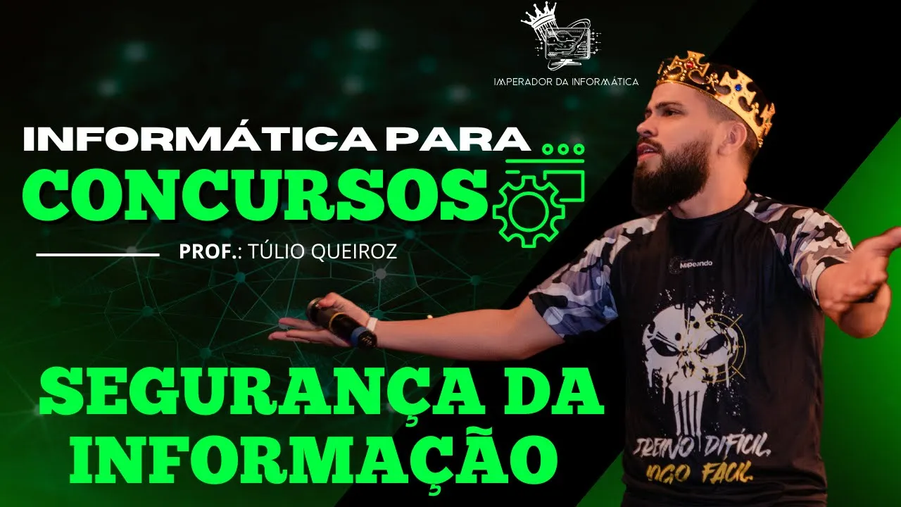 INFORMÁTICA PARA CONCURSOS - SEGURANÇA DA INFORMAÇÃO