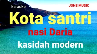 Download KOTA SANTRI || NASI DARIA || KARAOKE KASIDAH MODERN MP3