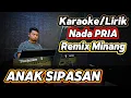 ANAK SIPASAN ( Remix Minang ) - Karaoke/Lirik Nada PRIA