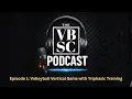 Volleyball Vertical Gains with Triphasic Training VBSC Podcast Episode 1