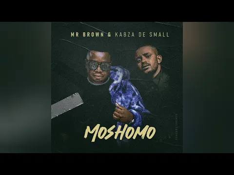 Download MP3 Mr Brown & Kabza De Small - Moshomo (Official Audio)