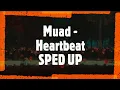 Download Lagu Muad - Heartbeat - SPED UP Version