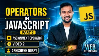 Assignment Operators in JavaScript in 10 Minutes Part 4 2 ETM Academy Abhishekh Dubey