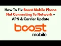 How To Fix Boost Mobile Phone Not Connecting To Network - APN Carrier Update