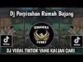 Download Lagu DJ PERPISAHAN RUMAH BUJANG VIRAL TIKTOK TERBARU 2025 YANG KALIAN CARI CARI !!