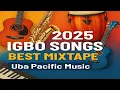 Download Lagu 2025 #IGBO Songs best MIXTAPE Remix | Uba Pacific Music