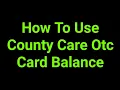 How To Use County Care Otc Card Balance