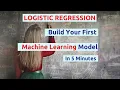 How To Build a Machine Learning Model Using Logistic Regression Machine Learning Model in 5 Minutes