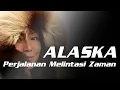Download Lagu Alaska, Perjalanan Melintasi Zaman