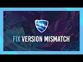 Fix Version Mismatch Error Rocket League