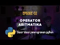 Belajar Operator Aritmatika Python dengan Gampang