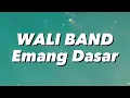 Download Lagu Wali Band - Emang Dasar (Lirik)