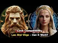 The Zodiac s Most Unlikely Match Leo And Virgo Love Compatibility