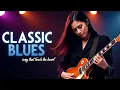 Download Lagu BLUES MUSIC FOR RELAXATION - SONGS THAT TOUCH THE HEART