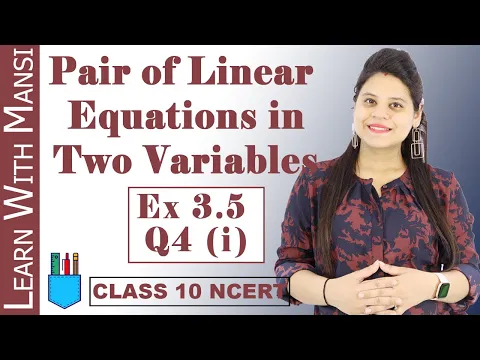 Class 10 Maths Chapter 3 Exercise 3.5 Q4 i Pair Of Linear Equations in Two Variables NCERT - Mathematics video for Grade 10