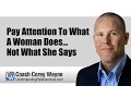 Pay Attention To What A Woman Does Not What She Says