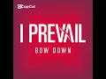 I Prevail - Bow Down (Clean Version)