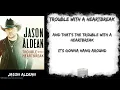 Jason Aldean - Trouble With A Heartbreak (Lyrics) - Video