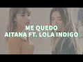 Aitana Ft. Lola Indigo - Me Quedo (Letra)