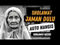 NANGIS HARU MENDENGAR SHOLAWAT JAMAN DULU ! SHOLAWAT PENARIK REZEKI, SHOLAWAT BURDAH MERDU \u0026 SEDIH