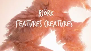 Features Creatures - Björk Thumbnail