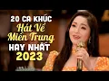 Download Lagu 20 Bài Hát Về Miền Trung Hay Nhất 2023 Ai Nghe Cũng Thích | LK Mưa Chiều Miền Trung - Lam Quỳnh