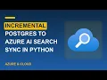 Incremental Postgres to Azure AI Search sync in Python