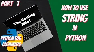 How to use Strings in Python Part 1 The Coding Idiot