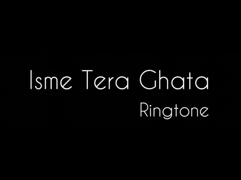 Download MP3 Isme Tera Ghata - Ringtone