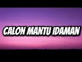Download Lagu Calon Mantu Idaman (feat. Ncum) - Rombongan Bodonk Koplo (Lirik)