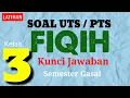 Download Lagu Latihan Soal UTS Fiqih Kelas 3 dan Kunci Jawaban Semester 1 K13