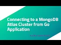 Connecting to a MongoDB Atlas Cluster from Go Application