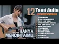 Download Lagu Tami Aulia Full Album - | Lagu Galau Viral Tiktok 2025