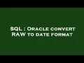 SQL Oracle convert RAW to date format