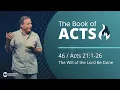 Acts 21 1-26 - The Will of the Lord Be Done