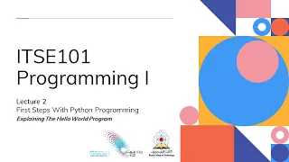Lecture 2 First Steps with Python Programming - Part 2 Explaining The Hello World Program
