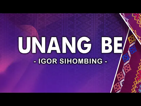 Download MP3 Unang Be - Igor Sihombing [Lirik]