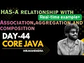 core java day - 44 HAS-A relationship Association Aggregation and Composition