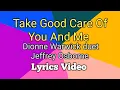 Lagu TAKE GOOD CARE OF YOU AND ME - Dionne Warwick duet Jeffrey Osborne (Lyrics Video)