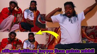 Allhamdulillaay Galata Rabbii Yuusuf Fayyee Jiraa Keyriya Nii Baasa Inshaalla 