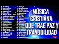 Download Lagu Música CRISTIANA Que Trae PAZ \u0026 Tranquilidad / Música CRISTIANA De ADORACIÓN