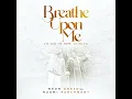 Breathe Upon Me (Teach Me How to Pray) (feat. Naomi Parchment) - Neon Adejo