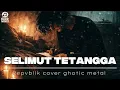 Lagu Selimut tetangga-Repvblik_cover ghotic metal 