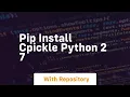 pip install cpickle python 2 7