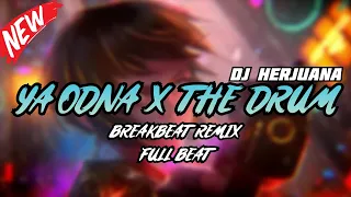 dj ya odna x the drum breakbeat remix full beat terbaru 2024 original 